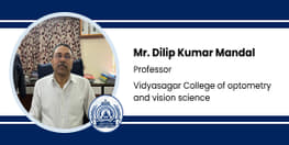 Interview Mr Dilip Kumar Mandal Professor at Vidyasagar College of Optometry and Vision Science Kolkata